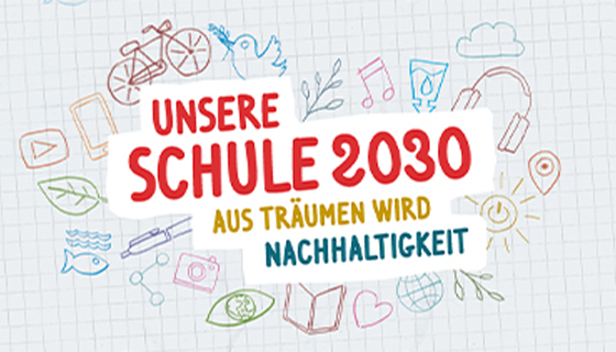 Key Visual zum Wettbewerb "Unsere Schule 2030 - Aus Träumen wird Nachhaltigkeit"